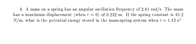 Solved 6. A mass on a spring has an angular oscillation | Chegg.com