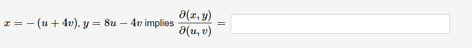 \( x=-(u+4 v), y=8 u-4 v \) implies \( \frac{\partial(x, y)}{\partial(u, v)}= \)