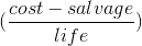 (\frac{cost-salvage}{life})