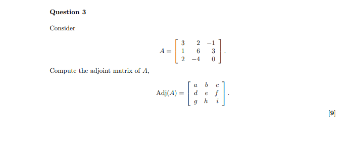 Solved Consider A=⎣⎡31226−4−130⎦⎤ Compute the adjoint matrix | Chegg.com