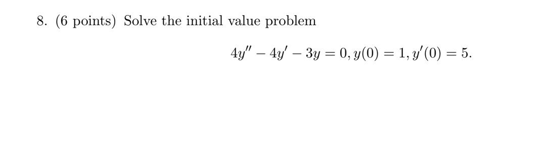 Solved 8. (6 points) Solve the initial value problem | Chegg.com