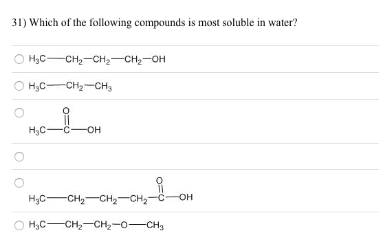 Solved 31) Which of the following compounds is most soluble | Chegg.com