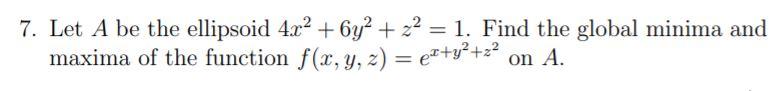 Solved 7. Let A be the ellipsoid 4x2 + 6y2 + z2 = 1. Find | Chegg.com