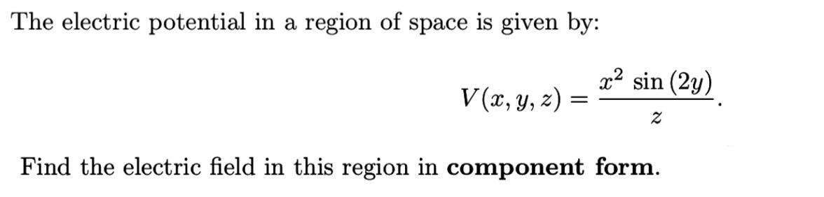 Solved The electric potential in a region of space is given | Chegg.com