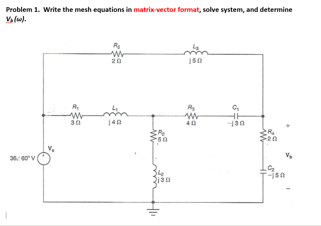 Solved Problem 1 Write The Mesh Equations In Matrix Vect Chegg Com