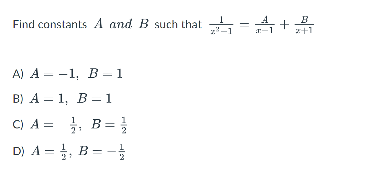 Solved Find constants A and B such that I A = A + 1 x2-1 = B | Chegg.com