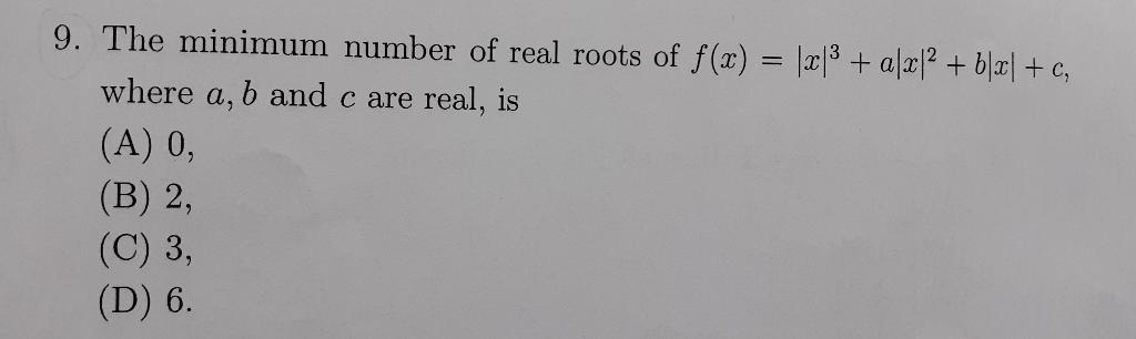 Solved 9. The minimum number of real roots of f(x) = |2|3 + | Chegg.com