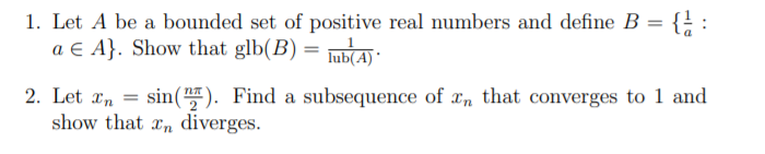 Solved 1. Let A be a bounded set of positive real numbers | Chegg.com