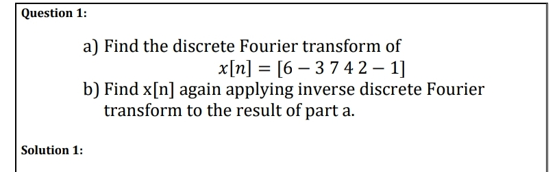 Solved Question 1: a) Find the discrete Fourier transform of | Chegg.com