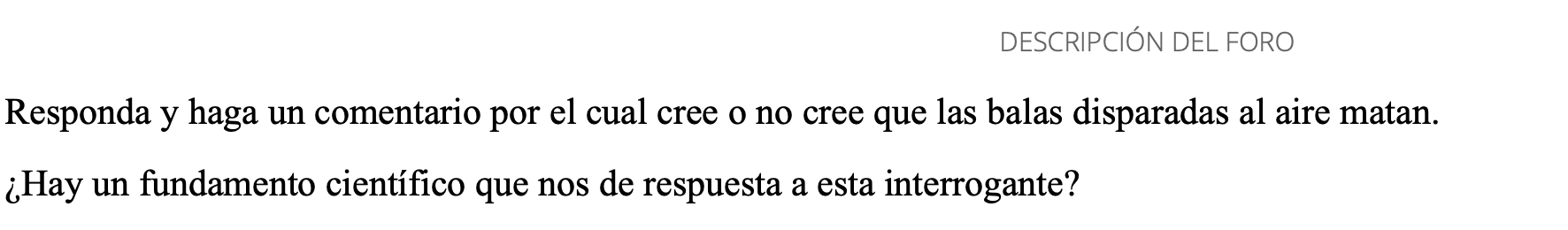 Responda y haga un comentario por el cual cree o no cree que las balas disparadas al aire matan. ¿Hay un fundamento científic