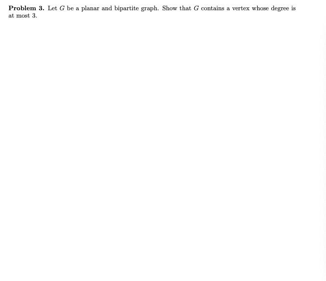 Solved a Problem 3. Let G be a planar and bipartite graph. | Chegg.com