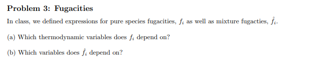 Solved Problem 3: Fugacities In class, we defined | Chegg.com
