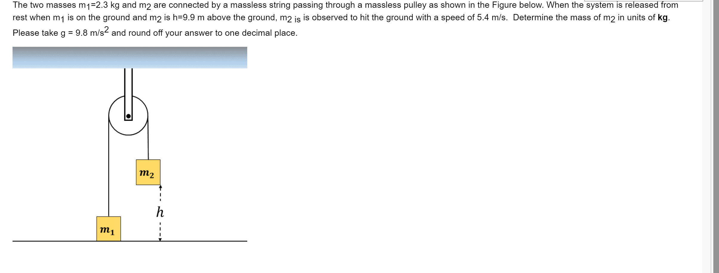 Solved The two masses m1=2.3 kg and m2 are connected by a | Chegg.com