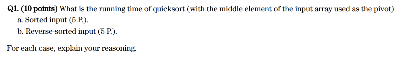 Solved Q1. (10 points) What is the running time of quicksort | Chegg.com