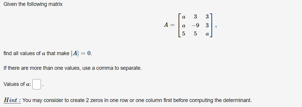 Solved Given the following matrix A=⎣⎡aa53−9533a⎦⎤ find all | Chegg.com
