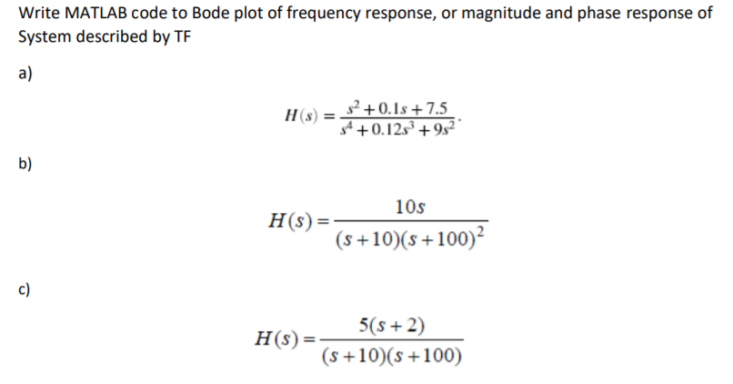 Solved Write MATLAB code to Bode plot of frequency response, | Chegg.com
