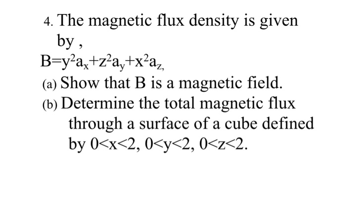 Solved 4. The magnetic flux density is given by (a) Show | Chegg.com