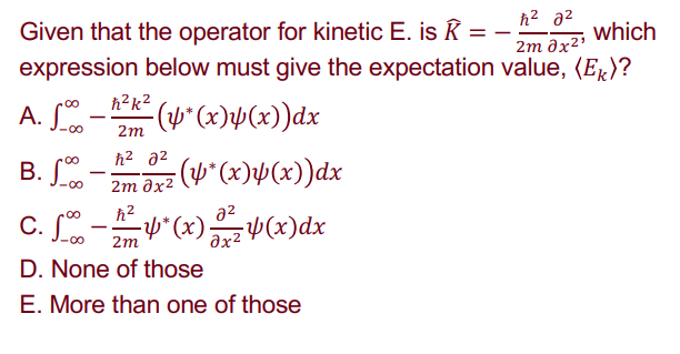 Solved Given that the operator for kinetic E. is | Chegg.com