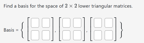 Solved Find a basis for the space of 2×2 lower triangular | Chegg.com
