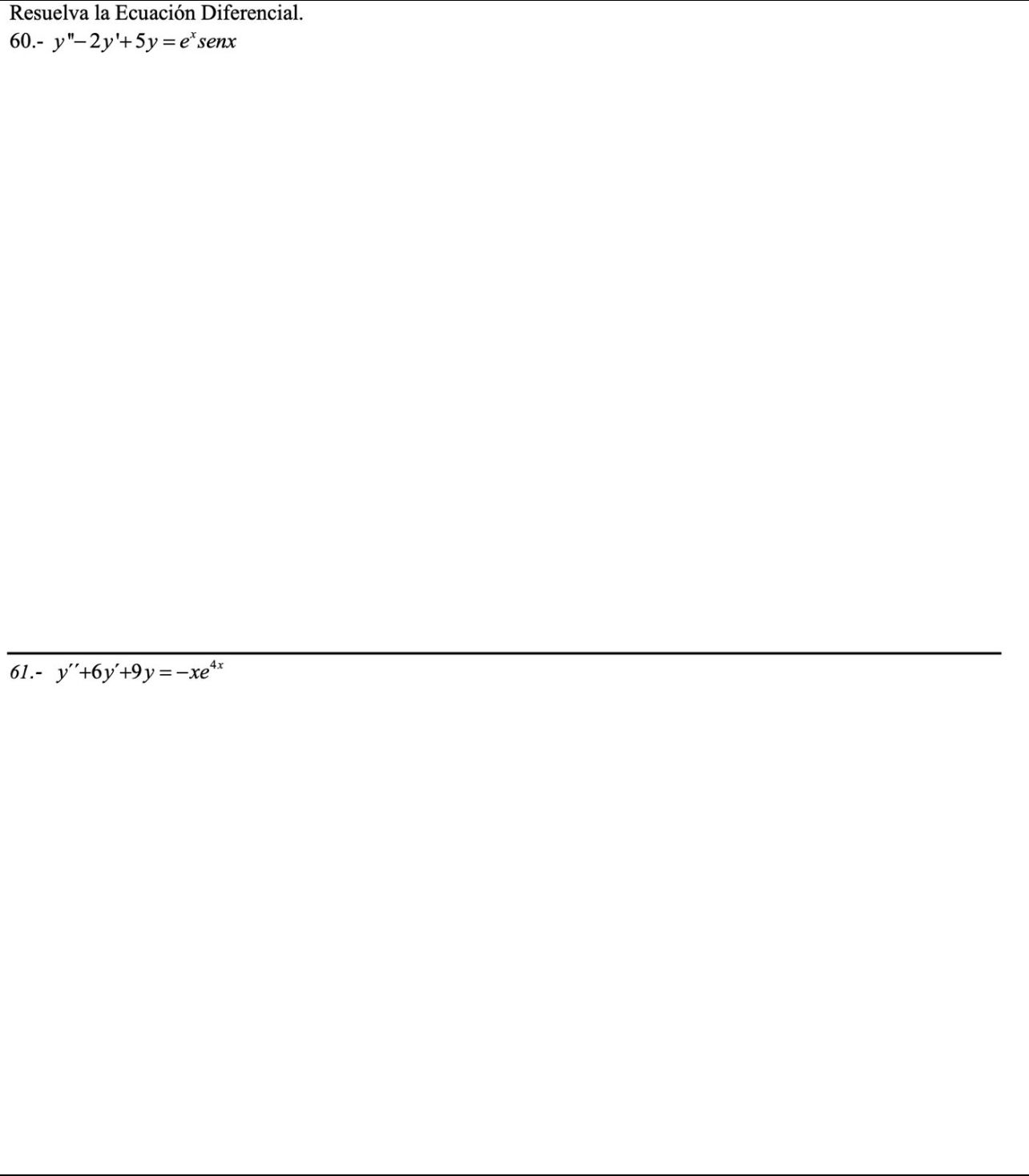 60.- \( y^{\prime \prime}-2 y^{\prime}+5 y=e^{x} \operatorname{sen} x \) 61.- \( y^{\prime \prime}+6 y^{\prime}+9 y=-x e^{4 x