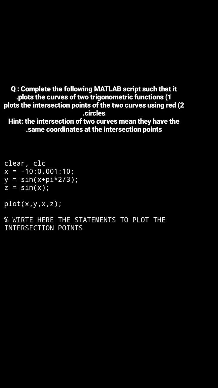 Solved Q: Complete the following MATLAB script such that it | Chegg.com
