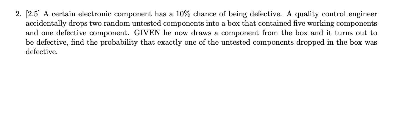Solved 2. [2.5] A certain electronic component has a 10% | Chegg.com