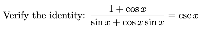 Solved Verify the identity: 1+cosxsinx+cosxsinx=cscx | Chegg.com