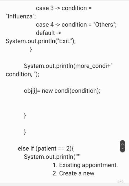 case \( 3 \rightarrow \) condition \( = \)
Influenza;
case 4 -> condition = Others;
default ->
System.out.println(Exit.