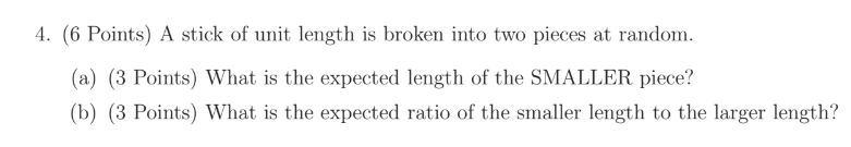 Solved 4. (6 Points) A stick of unit length is broken into | Chegg.com