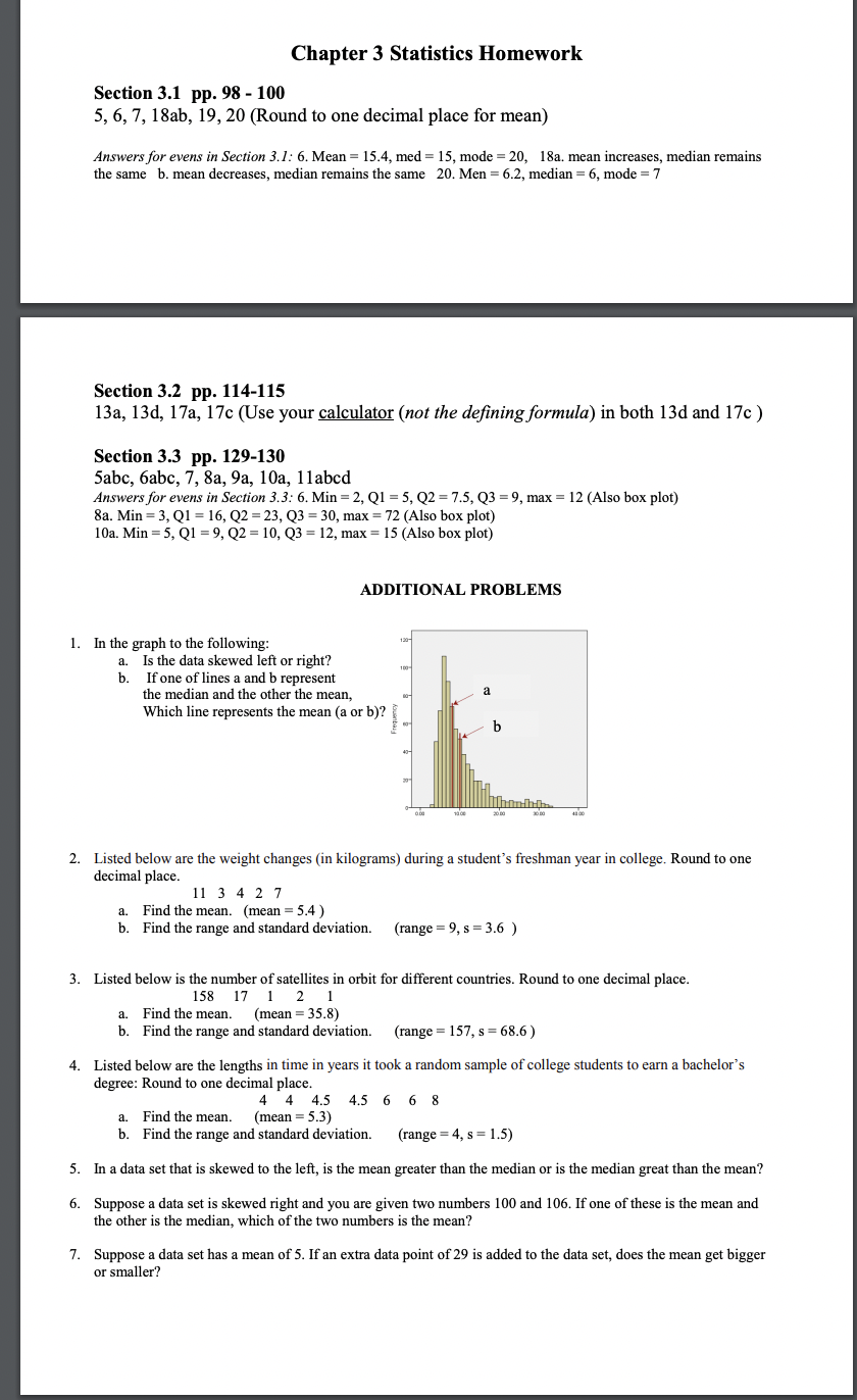 Section 3.1 pp. 98 - 100
\( 5,6,7,18 \mathrm{ab}, 19,20 \) (Round to one decimal place for mean)
Answers for evens in Section