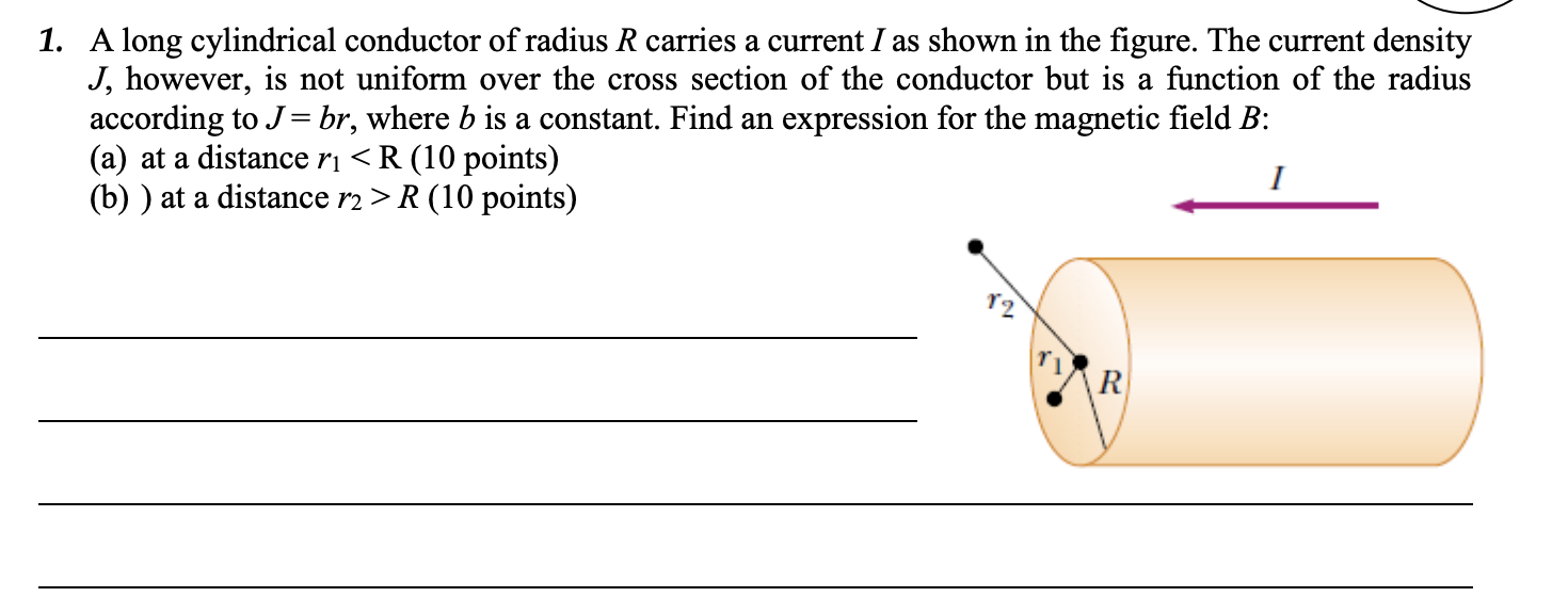 Solved 1. A long cylindrical conductor of radius R carries a | Chegg.com