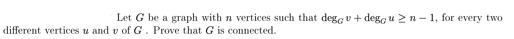 Solved Let G be a graph with n vertices such that degG v + | Chegg.com