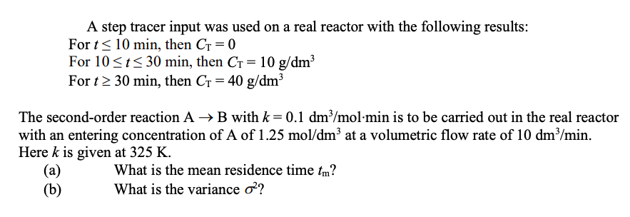 Solved A step tracer input was used on a real reactor with | Chegg.com