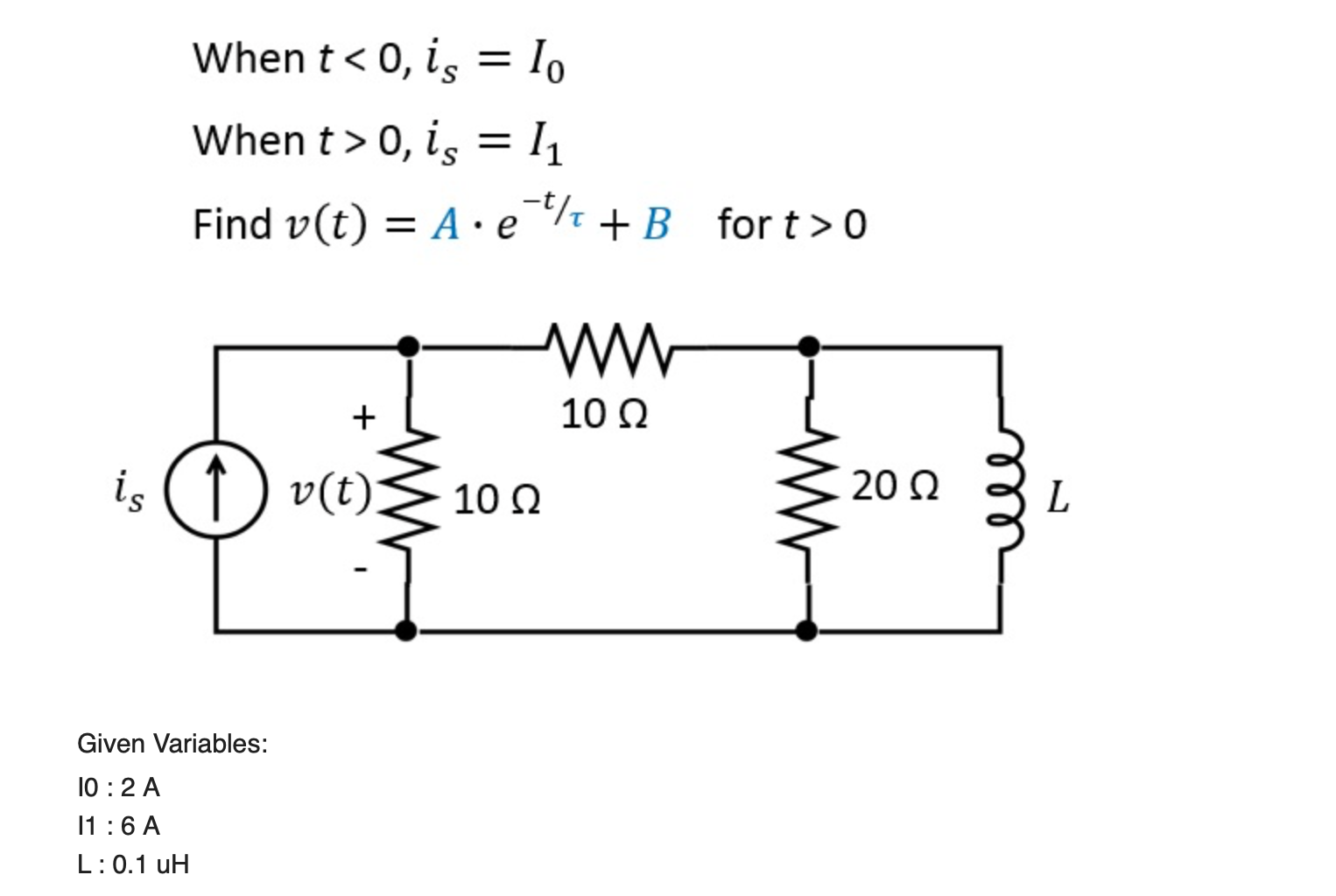 Solved When T>0,is=i1 Find V(t)=a⋅e−t τ+b Given Variables: 