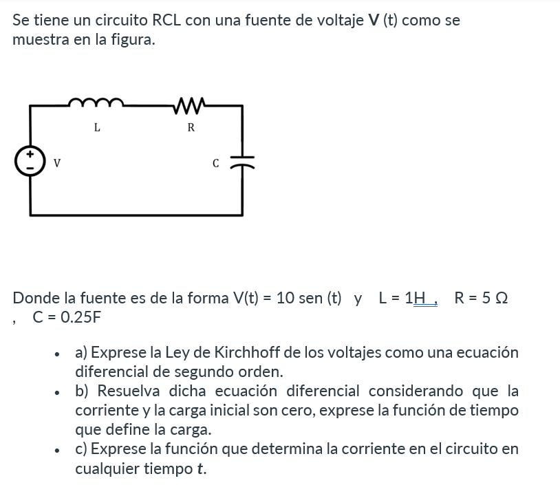 Se tiene un circuito \( R C L \) con una fuente de voltaje \( V(t) \) como se muestra en la figura. Donde la fuente es de la