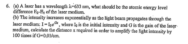 Solved 6. (a) A laser bas a wavelength λ=633 nm, what should | Chegg.com