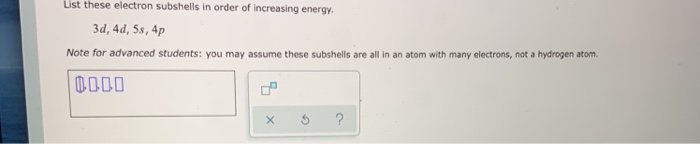 Solved List these electron subshells in order of increasing | Chegg.com