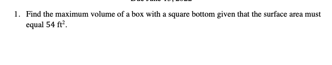 Solved 1. Find the maximum volume of a box with a square | Chegg.com