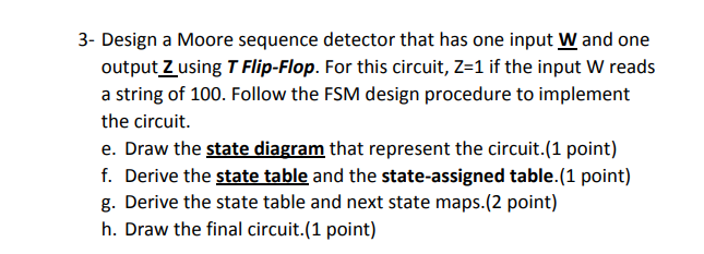 Solved 3- Design a Moore sequence detector that has one | Chegg.com