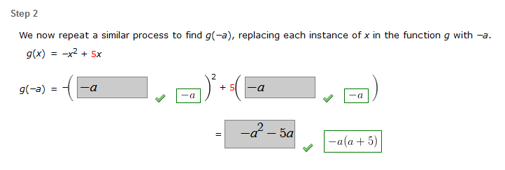 Step 2
We now repeat a similar process to find g(-a), replacing each instance of x in the function g with -a.
g(x) = -x² + 5x