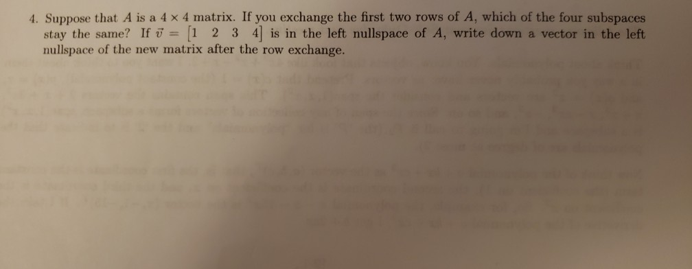 Solved 4. Suppose that A is a 4 x 4 matrix. If you exchange | Chegg.com
