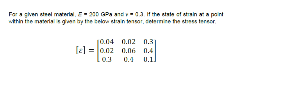 Solved For a given steel material, E = 200 GPa and v = 0.3. | Chegg.com