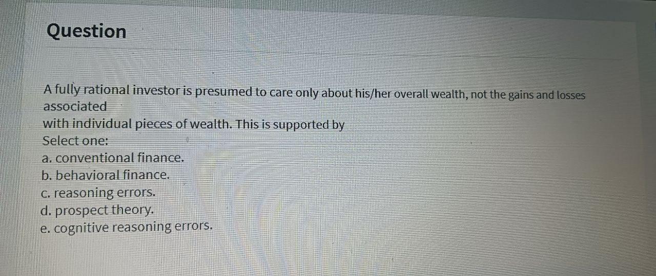 Solved Question A Fully Rational Investor Is Presumed To | Chegg.com