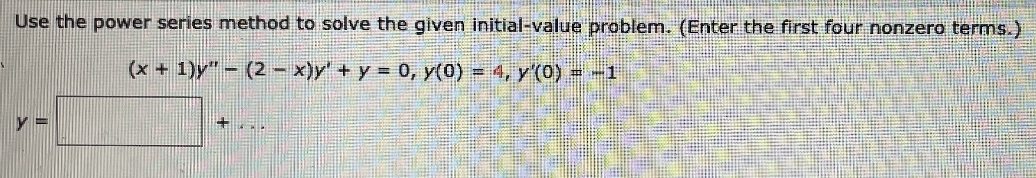 Solved Use the power series method to solve the given | Chegg.com