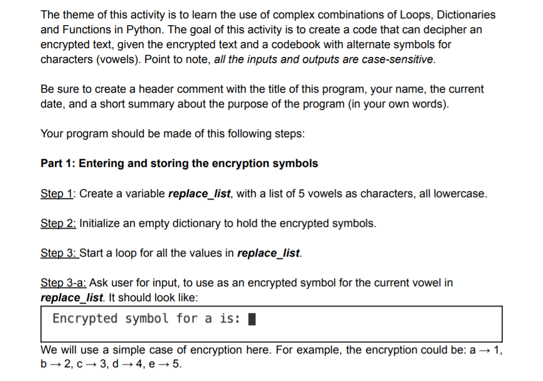 The theme of this activity is to learn the use of complex combinations of Loops, Dictionaries
and Functions in Python. The go