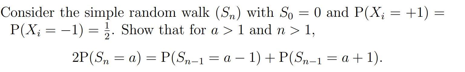 Solved Consider the simple random walk (Sn) with So = () and | Chegg.com