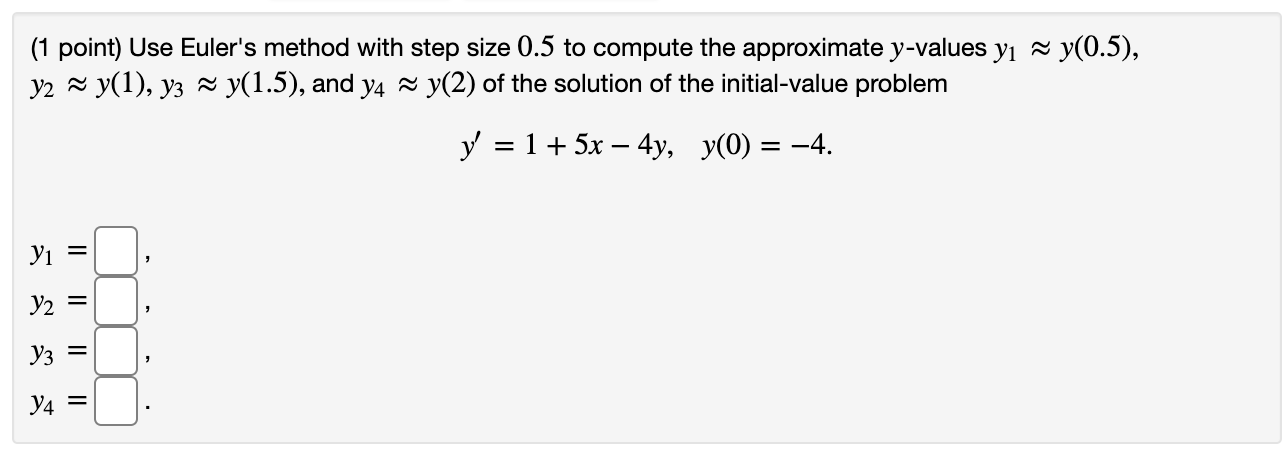 Solved (1 Point) Use Euler's Method With Step Size 0.5 To | Chegg.com