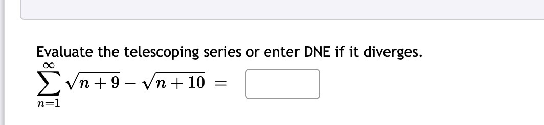 Solved Evaluate the telescoping series or enter DNE if it | Chegg.com