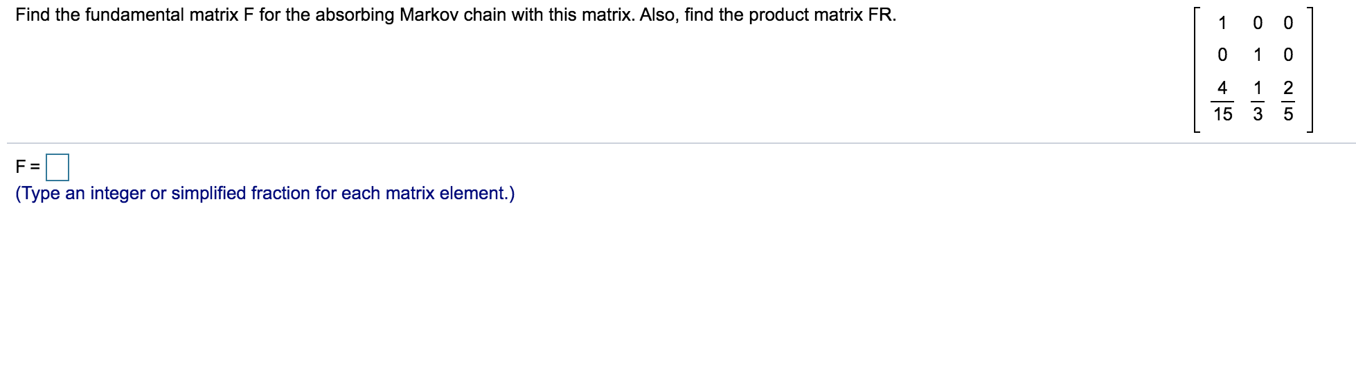 Absorption Matrix Solved Find the fundamental matrix F for the absorbing | Chegg.com