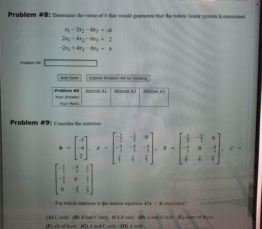 Problem \#8: Determine the value of \( b \) that would guarantee that the below linear system is consistent.
\[
\begin{array}